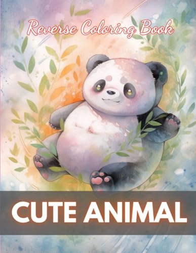 Cute Animal Reverse Coloring Book: New Edition And Unique High-quality Illustrations, Mindfulness, Creativity and Serenity von Independently published